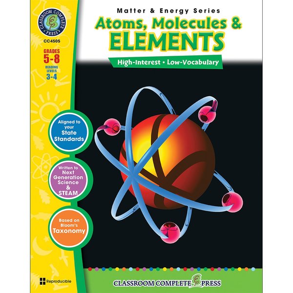 Classroom Complete Press Atoms, Molecules + Elements Resource Book, Grades 5-8 4505